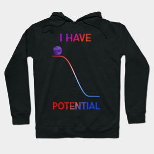 I HAVE POTENTIAL Hoodie